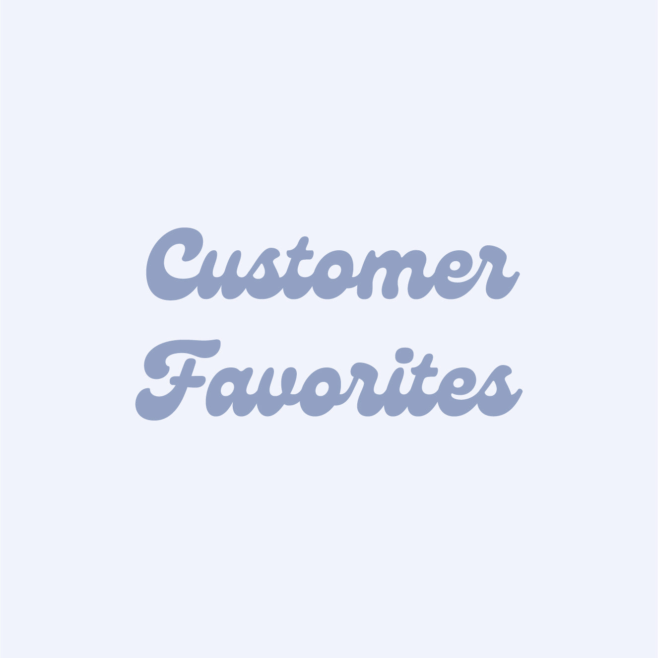 Customer Favorites